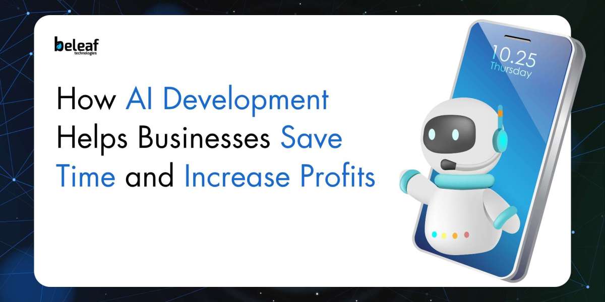 How AI Development Helps Businesses Save Time and Increase Profits