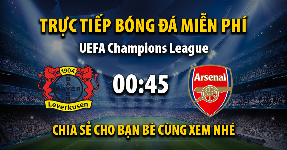 Trực tiếp Bayer Leverkusen vs Arsenal lúc 00:45 ngày 12/03/2026 - Xoilac TV