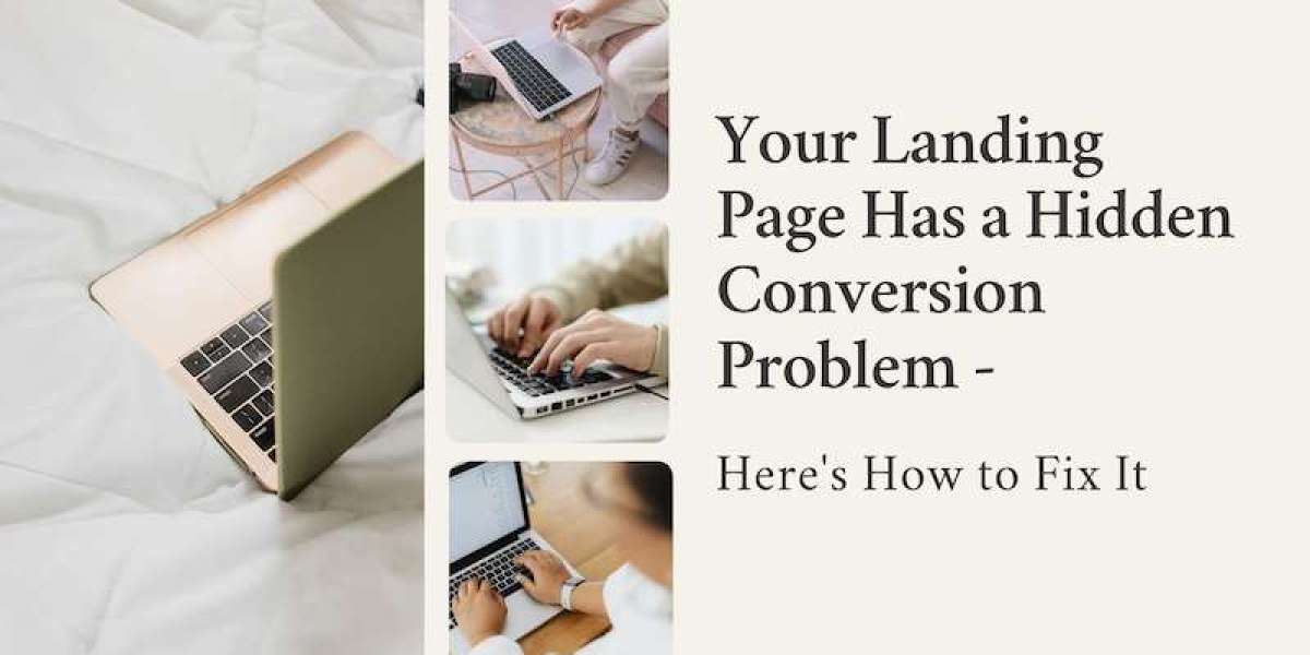 Your Landing Page Has a Hidden Conversion Problem - Here's How to Fix It