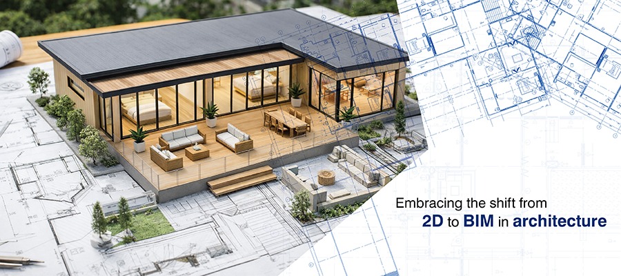 From 2D CAD to 3D BIM Model: Why Architects Are Switching